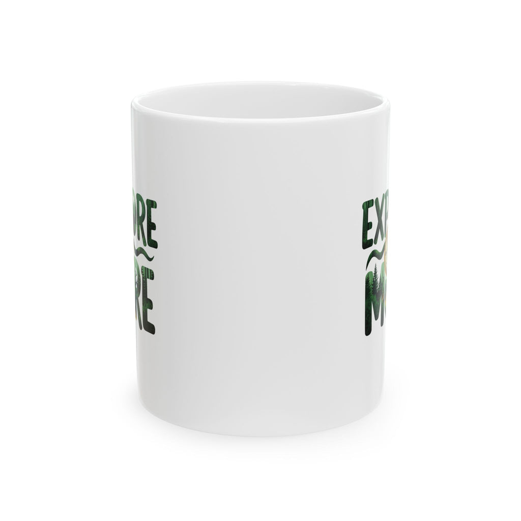 Explore More Nature Mug — Adventure Quote Ceramic Coffee Cup (11oz, 15oz)